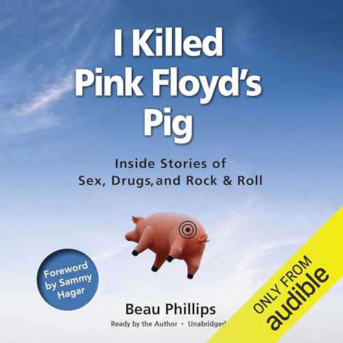 I Killed Pink Floyd’s Pig by Beau Phillips