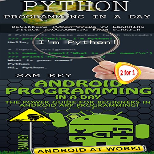 Python Programming in a Day & Android Programming in a Day! by Sam Key