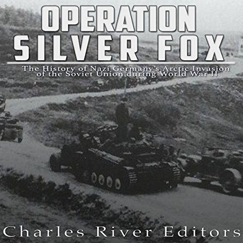 Operation Silver Fox by Charles River Editors