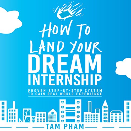 How to Land Your Dream Internship by Tam Pham