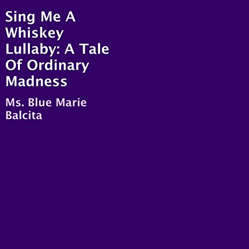 Sing Me a Whiskey Lullaby by Blue Marie Balcita