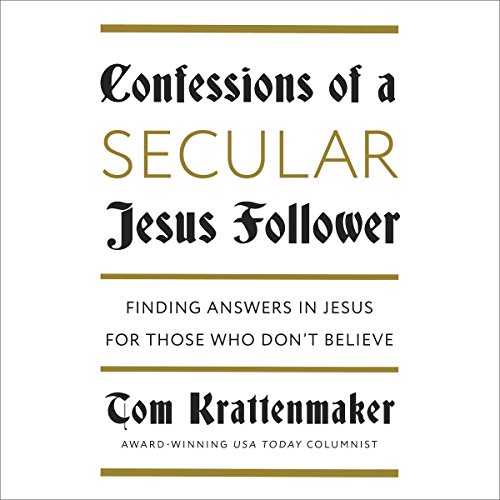 Confessions of a Secular Jesus Follower by Tom Krattenmaker