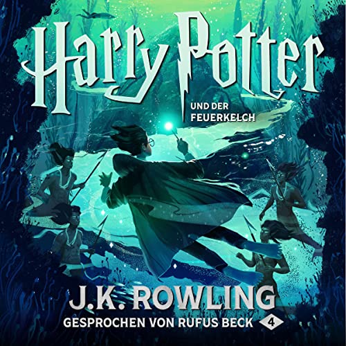 Harry Potter und der Feuerkelch - Gesprochen von Rufus Beck