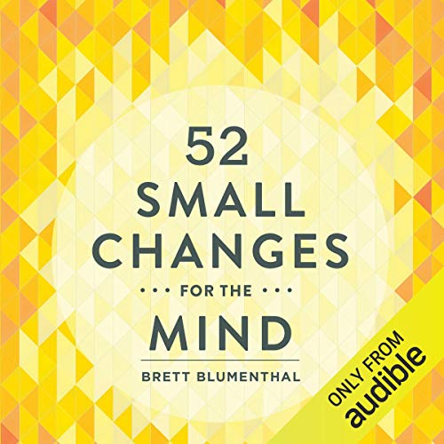 52 Small Changes for the Mind by Brett Blumenthal