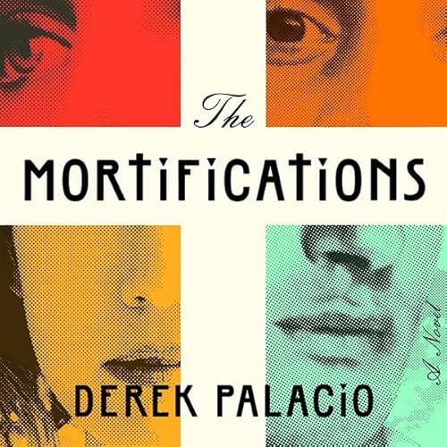 The Mortifications by Derek Palacio
