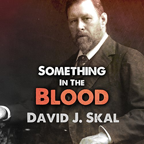 Something in the Blood by David J. Skal
