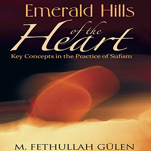 Emerald Hills of the Heart: Key Concepts in the Practice of Sufism, Volume 3