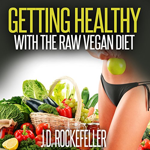 Getting Healthy with the Raw Vegan Diet