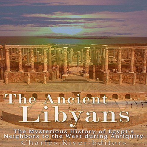The Ancient Libyans by Charles River Editors
