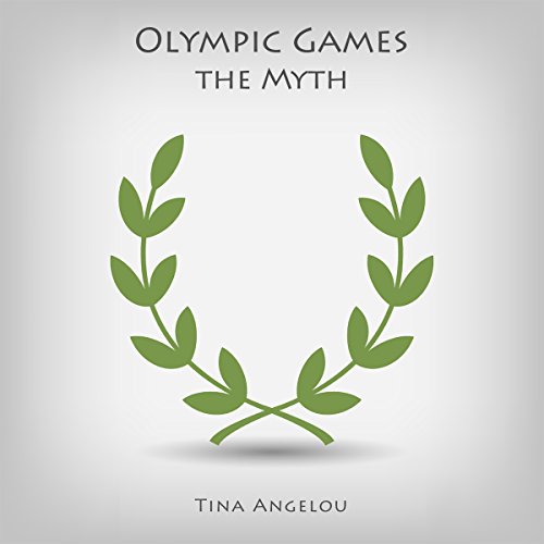 Olympic Games - The Myth by Tina Angelou