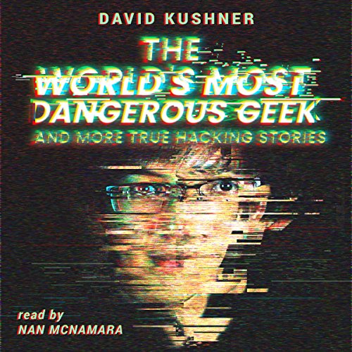 The World's Most Dangerous Geek