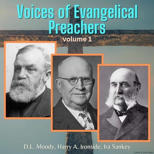 Voices of Evangelical Preachers, Volume 1 by DL Moody