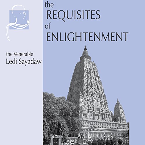 The Requisites of Enlightenment by Ven. Ledi Sayadaw