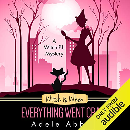 Witch Is When Everything Went Crazy by Adele Abbott