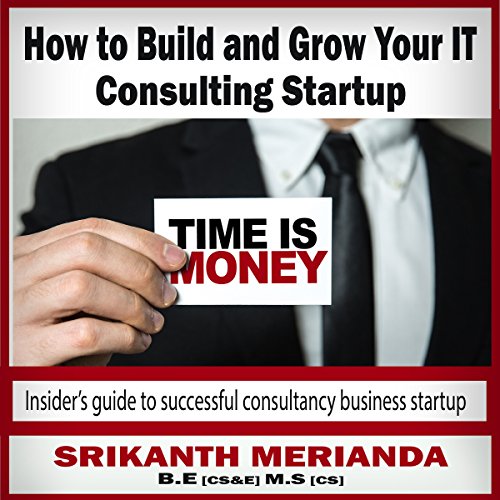 How to Build and Grow Your IT Consulting Startup