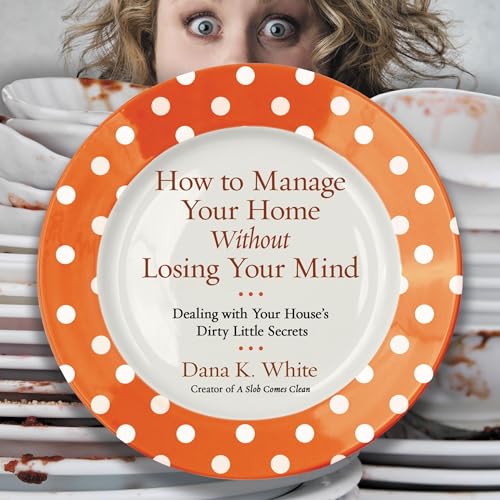 How to Manage Your Home Without Losing Your Mind