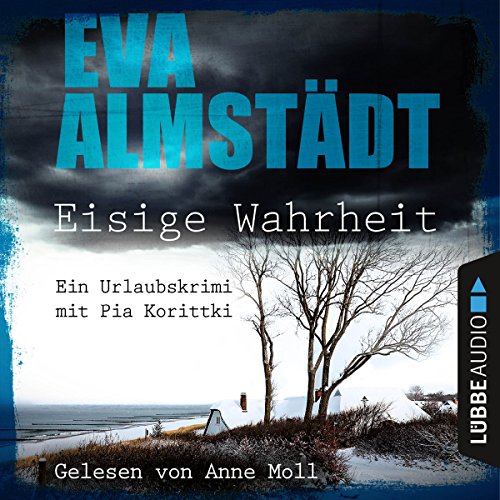 Eisige Wahrheit: Ein Urlaubskrimi mit Pia Korittki by Eva Almstädt