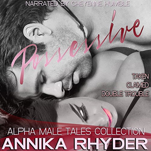Possessive: Alpha Male Tales Collection