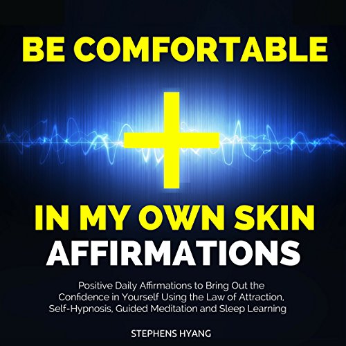 Be Comfortable in My Own Skin Affirmations by Stephens Hyang