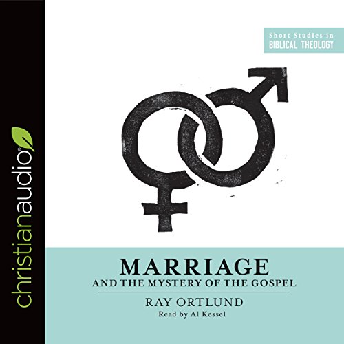 Marriage and the Mystery of the Gospel by Ray C. Ortlund Jr.