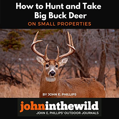 How to Hunt and Take Big Buck Deer on Small Properties