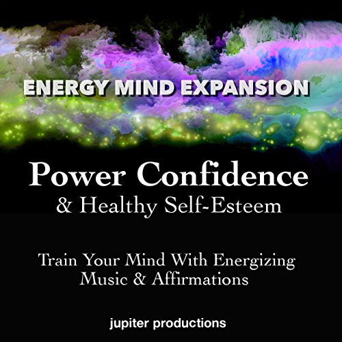 Power Confidence & Healthy Self-Esteem by Jupiter Productions