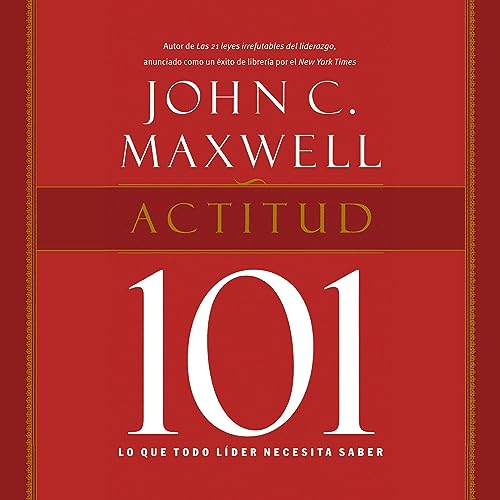 Actitud 101 by John C. Maxwell
