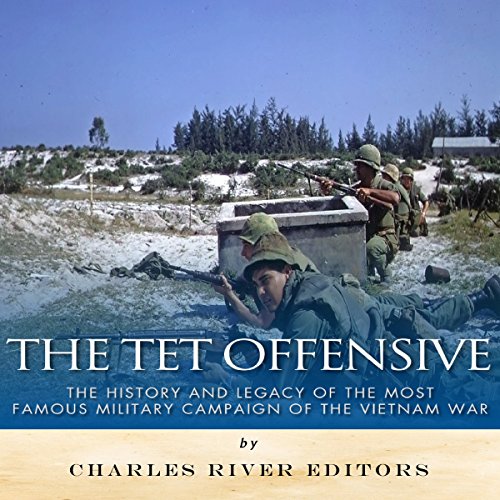 The Tet Offensive by Charles River Editors
