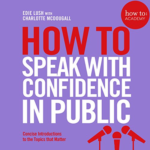 How To Speak With Confidence in Public by Edie Lush