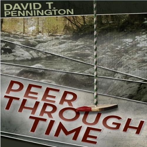 Peer Through Time by David T. Pennington