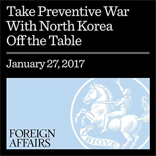Take Preventive War With North Korea Off the Table by John Delury
