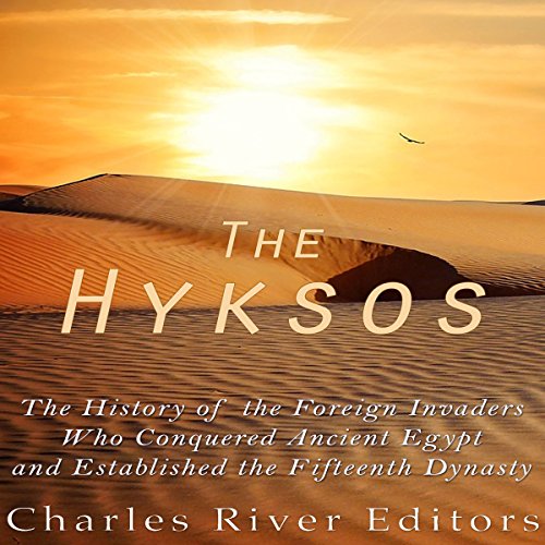 The Hyksos by Charles River Editors