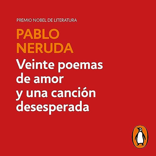 Veinte poemas de amor y una canción desesperada [Twenty Love Poems and a Song of Despair]