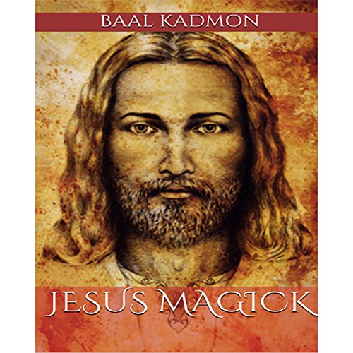 Jesus Magick by Baal Kadmon