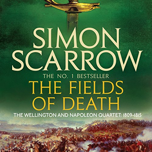 The Fields of Death (Wellington and Napoleon 4) by Simon Scarrow