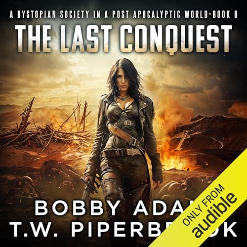 The Last Conquest: A Dystopian Society in a Post-Apocalyptic World