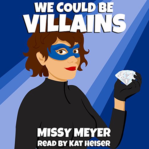 We Could Be Villains by Missy Meyer