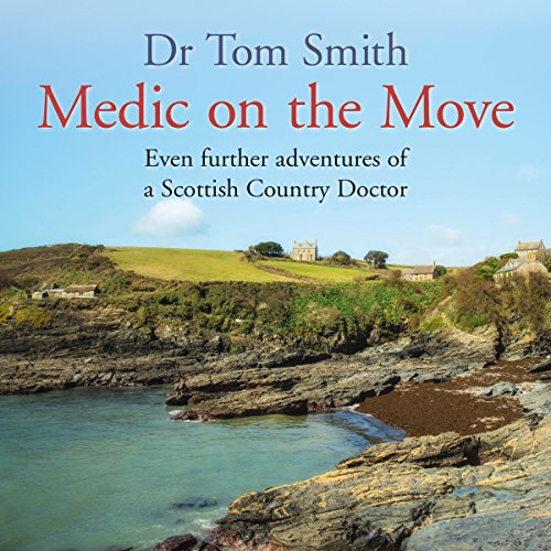 Medic on the Move: Even Further Adventures of a Scottish Country Doctor