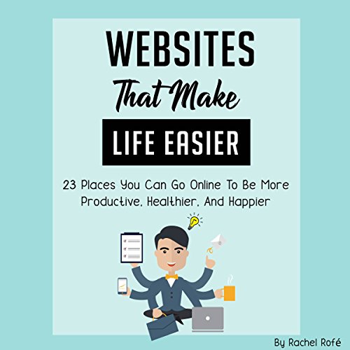 Websites That Make Life Easier by Rachel Rofe