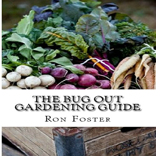 The Bug Out Gardening Guide