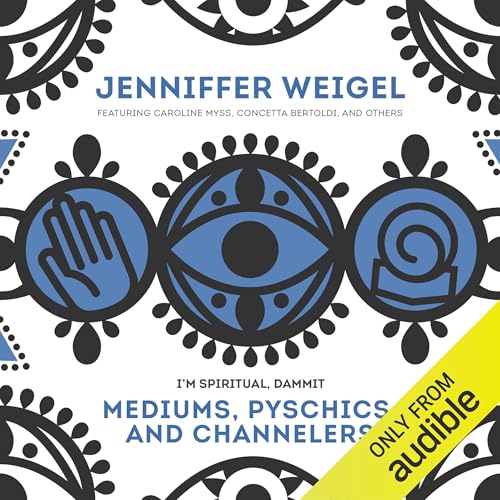 Mediums, Psychics, and Channelers by Jenniffer Weigel