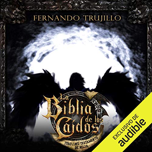 La Biblia de los Caídos: Tomo 1 del Testamento de Nilia [The Bible of the Fallen: Part 1 of the Testament of the Nile]