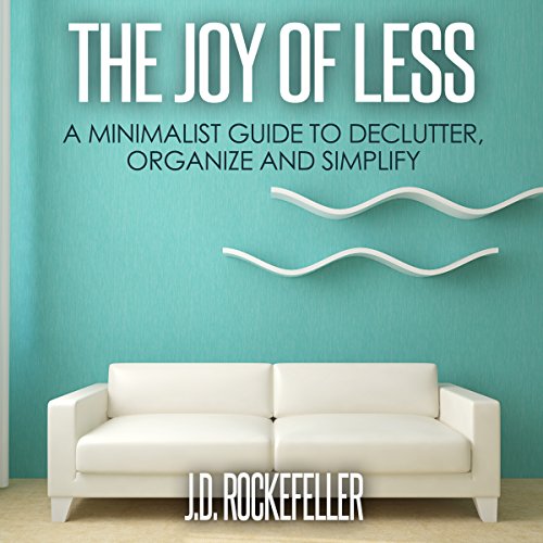The Joy of Less by J.D. Rockefeller