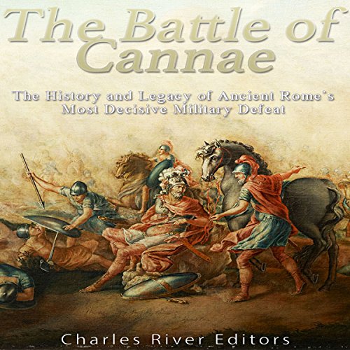 The Battle of Cannae by Charles River Editors