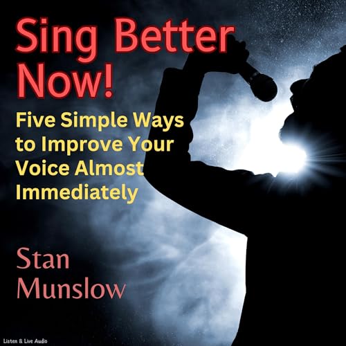 Sing Better Now! by Stan Munslow