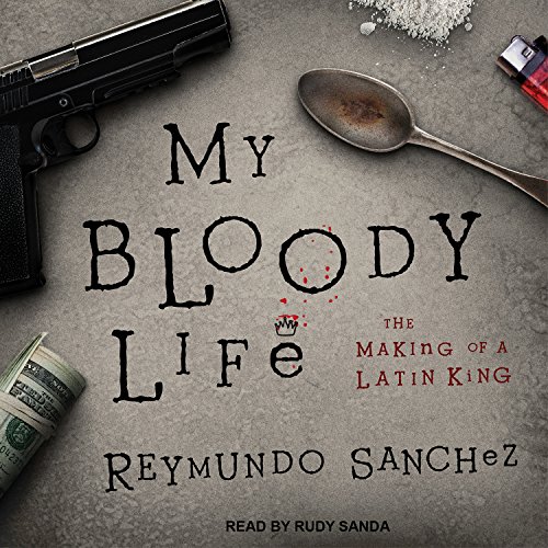 My Bloody Life by Reymundo Sanchez