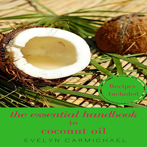 The Essential Handbook to Coconut Oil