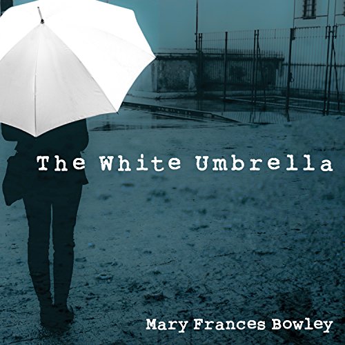 The White Umbrella by Mary Frances Bowley