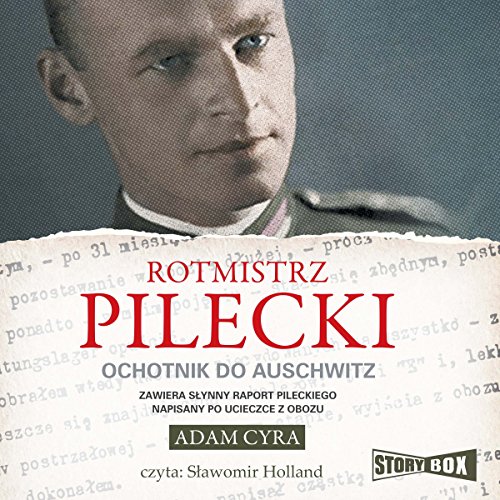 Rotmistrz Pilecki: Ochotnik do Auschwitz