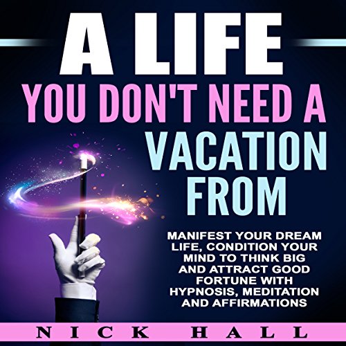A Life You Don't Need a Vacation From